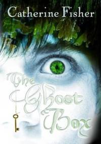 The Ghost Box - Catherine Fisher