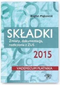 Składki ZUS. Vademekum Płatnika - Bogdan Majkowski