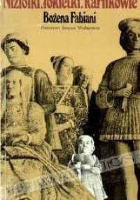 Niziołki, łokietki, karlikowie. Z dziejów karłów nadwornych w Europie - Bożena Fabiani