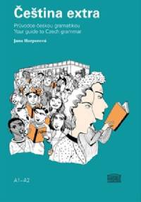 Čeština extra. Průvodce českou gramatikou A1–A2 - Jana Harperová