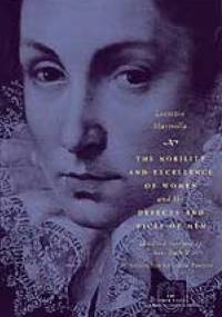 The Nobility and Excellence of Women and the Defects and Vices of Men - Lucrezia Marinella