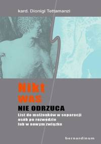 Nikt was nie odrzuca. List do małżonków w separacji, osób po rozwodzie lub w nowym związku - Dionigi Tettamanzi