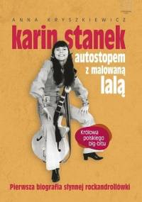 Karin Stanek. Autostopem z malowaną lalą - Anna Kryszkiewicz