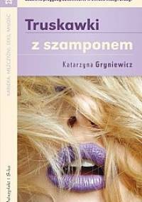 Truskawki z szamponem - Katarzyna Gryniewicz