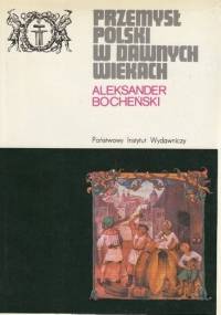 Przemysł polski w dawnych wiekach - Aleksander Bocheński