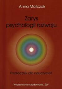 Zarys psychologii rozwoju. Podręcznik dla nauczycieli - Anna Matczak