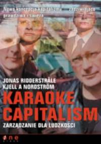Karaoke Capitalism. zarządzanie dla ludzkości - Jonad Ridderstrale, Kjell A. Nordstrom
