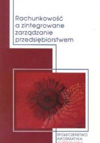 Rachunkowość a zintegrowane zarządzanie przedsiębiorstwem - Edward Nowak, Adriana Kaszuba-Perz