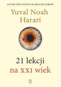 21 lekcji na XXI wiek - Yuval Noah Harari