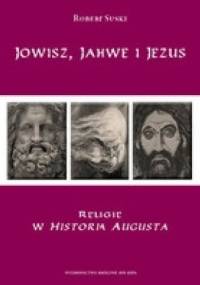 Jowisz, Jahwe i Jezus. Religie w Historia Augusta - Robert Suski