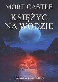 Księżyc na wodzie - Mort Castle