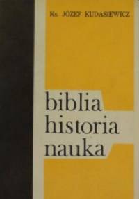 Biblia. historia, nauka - Józef Kudasiewicz