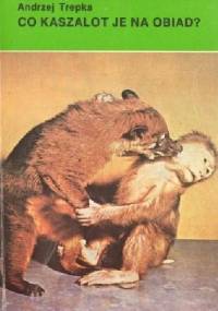 Co kaszalot je na obiad? - Andrzej Trepka