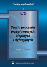 Teoria procesów przepływowych, cieplnych i dyfuzyjnych - Stafan Jan Kowalski