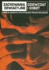 Zachowanie dewiacyjne nieletnich dziewcząt i kobiet - Irena Pospiszyl