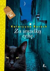 Za wszelką cenę - Katarzyna Ryrych