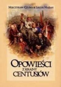 Opowieści z krainy Centusiów - Leszek Mazan, Mieczysław Czuma