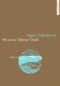 W sercu Ultima Thule - Agata Lubowicka