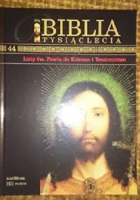 Biblia Tysiąclecia - Listy św. Pawła do Kolosan i Tesaloniczan T.44 - praca zbiorowa