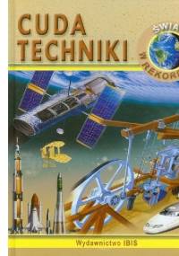 Świat w rekordach Cuda techniki - praca zbiorowa