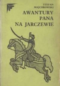Awantury pana na Jarczewie - Stefan Majchrowski