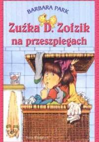 Zuźka D. Zołzik na przeszpiegach - Barbara Park