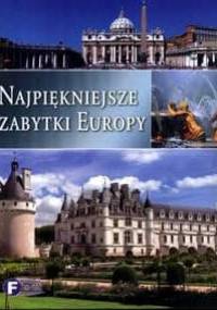 Najpiękniejsze zabytki Europy - Magdalena Binkowska
