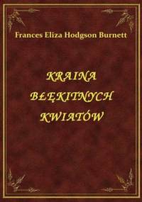 Kraina Błękitnych Kwiatów - Frances Hodgson Burnett