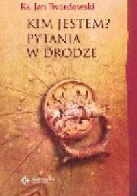 Kim jestem? Pytania w drodze - Jan Twardowski