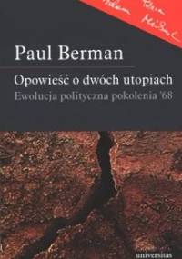 Opowieść o dwóch utopiach - Paul Berman