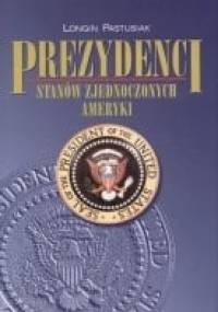 Prezydenci Stanów Zjednoczonych Ameryki - Longin Pastusiak
