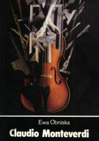 Claudio Monteverdi. Życie i twórczość - Ewa Obniska