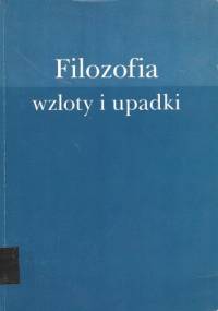 Filozofia - wzloty i upadki : XXXIX Tydzień Filozoficzny KUL, 3-6 marca 1997 - praca zbiorowa