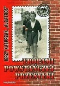 Tropami powstańczej przesyłki - Jerzy Kasprzak