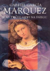 Ślad twojej krwi na śniegu - Gabriel García Márquez