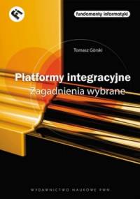 Platformy integracyjne. Zagadnienia wybrane - Tomasz Górski