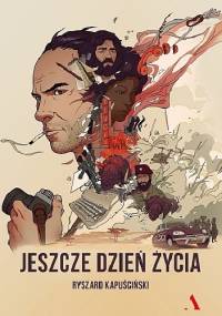 Jeszcze dzień życia - Ryszard Kapuściński