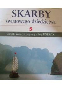 Skarby światowego dziedzictwa: zabytki kultury i przyrody z listy UNESCO. 5 - praca zbiorowa