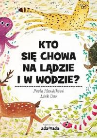 Kto się chowa na lądzie i w wodzie? - Pavla Hanácková