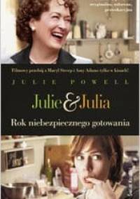 Julie & Julia. Rok niebezpiecznego gotowania - Julie Powell