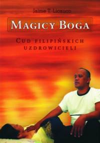 Magicy Boga. Cud filipińskich uzdrowicieli - Jaime T. Licauco - Jaime T. Licauco