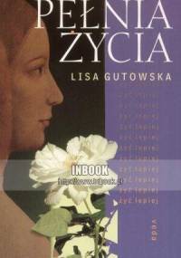 Pełnia życia - Lisa Gutowska - Lisa Gutowska