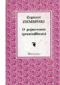 O pojmowaniu sprawiedliwości - Zygmunt Ziembiński