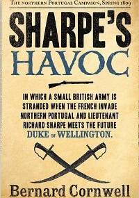 Sharpe's Havoc : Richard Sharpe and the campaign in northern Portugal, Spring 1809 - Bernard Cornwell