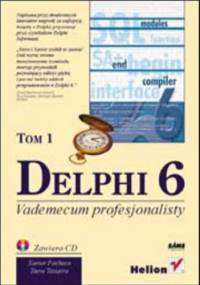 Delphi 6. Vademecum profesjonalisty. Tom I - Xavier Pacheco, Teixeira Steve