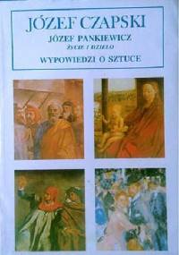 Józef Pankiewicz. Życie i dzieło. Wypowiedzi o sztuce - Józef Czapski