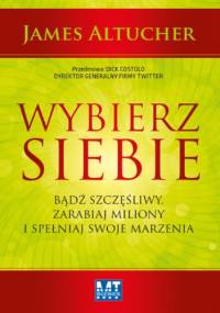 Wybierz siebie - James Altucher