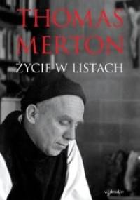 Thomas Merton. Życie w listach - Thomas Merton