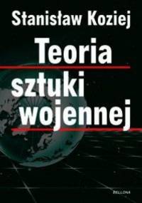 Teoria sztuki wojennej - Stanisław Koziej