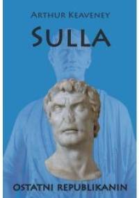 Sulla. Ostatni Republikanin - Arthur Keaveney